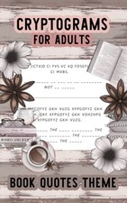Cryptograms for Adults Book Quotes Themed: 120 Puzzles, 81 Pages, 5x8...