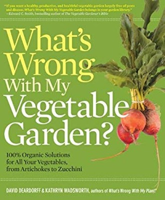 What's Wrong with My Vegetable Garden? : 100% Organic Solutions f