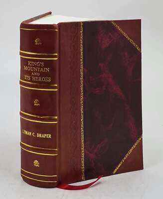 King'S Mountain And Its Heroes History Of The Battle Of King'S M [Leather Bound]