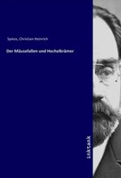 Christian Heinrich Spiess | Der MäUsefallen Und HechelkräMer | Taschenbuch