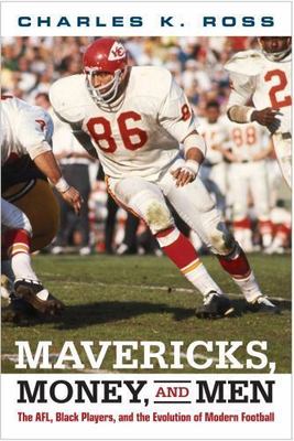 Mavericks, Money, and Men: The AFL, Black Players, and the Evolution of...
