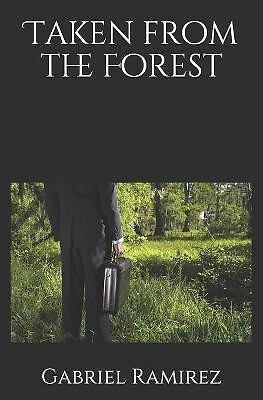 Taken from the Forest By Gabriel Ramirez - New Copy - 9798737317614