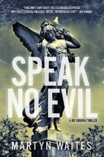 SPEAK NO EVIL: A JOE DONOVAN THRILLER (JOE DONOVAN By Martyn Waites - Hardcover