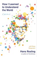 How I Learned To Understand The World | A Memoir | Hans Rosling | Englisch