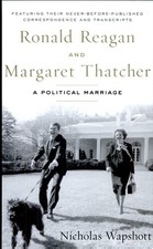 Ronald Reagan and Margaret Thatcher: A Political Marriage by Wapshott, Nicholas,