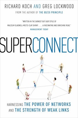 Superconnect: Harnessing the Power of Networks and the Strength of Weak Link...