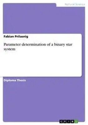 Parameter determination of a binary star system Fabian Prilasnig Taschenbuch