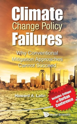 CLIMATE CHANGE POLICY FAILURES: WHY CONVENTIONAL MITIGATION APPROACHES CANNO...