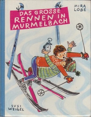 Das große Rennen in Murmelbach / Erzählt v. Mira Lobe. Gez. v. Susi Weigel Lobe,