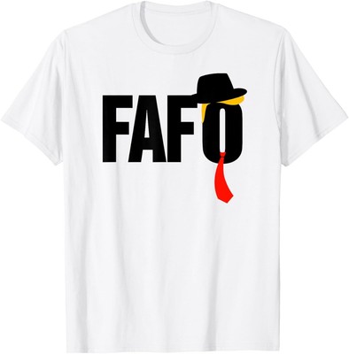 FAFO Trump Funny Donald Trump Fafo Sign,F Around Find Out T-Shirt S-5XL