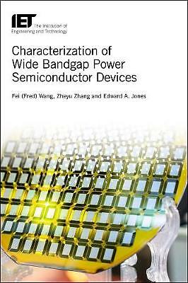 Characterization of Wide Bandgap Power Semiconductor Devices by Fei Wang, ...