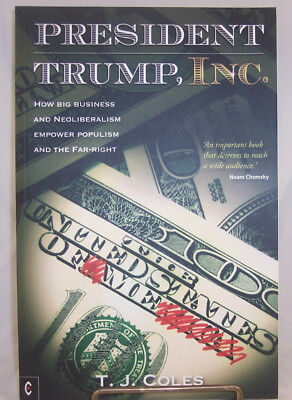 President Trump, Inc.: How Big Business By T. J. Coles 2017 Paperback New Unread