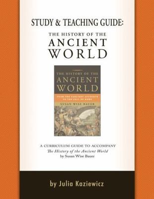 Study and Teaching Guide: The History of the Ancient World: A Curriculum...