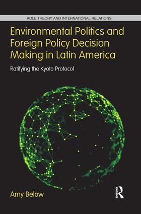 Environmental Politics and Foreign Policy Decision Making in Latin America
