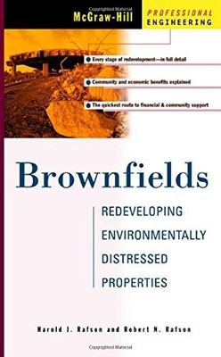 BROWNFIELDS: REDEVELOPING ENVIRONMENTALLY DISTRESSED By Harold J. Rafson