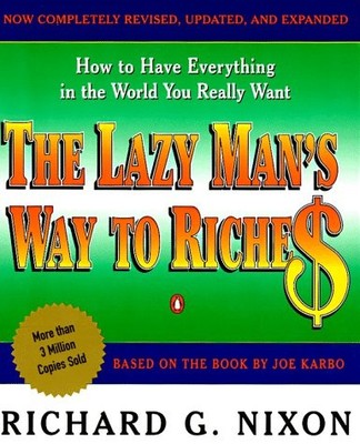 THE LAZY MANS WAY TO RICHES HOW TO HAVE EVERYTHING IN THE By Richard G.; Joe