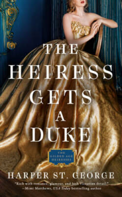 The Heiress Gets a Duke (The Gilded Age Heiresses) By St. George, Harper - GOOD
