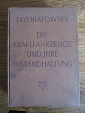 TRZEBIATOWSKY- Die Kraftfahrzeuge und ihre Instandhaltung - 1952