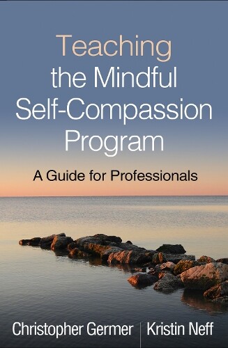 Christopher Germer Kristin  Teaching the Mindful Self-Compassion Pro (Tascabile)