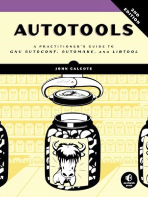 Autotools, 2nd Edition: A Practitioner's Guide to GNU A - Paperback / softback N