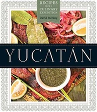 Yucatán: Recipes from a Culinary - Hardcover, by Sterling David - Good