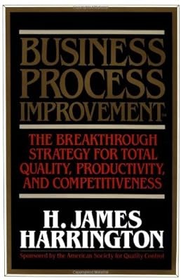 Business Process Improvement: The Breakthrough Strategy for Total Quality, Produ