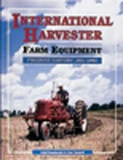 International Harvester Farm Equipment Product History 1831-1985, Borghoff, Kent