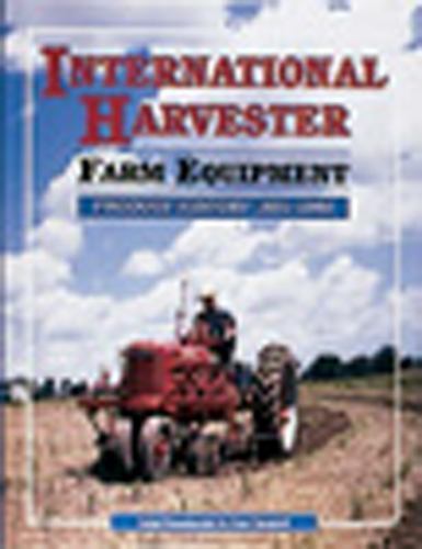International Harvester Farm Equipment Product History, 1831-1985