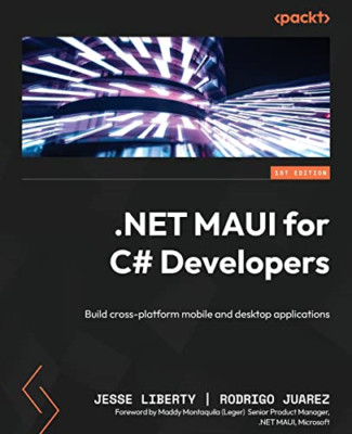 .Net MAUI for C# Developers: A C# Programmer's Guide To - Paperback NEW Liberty,