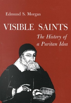 Visible Saints : The History of a Puritan Idea, Paperback by Morgan, Edmund S...