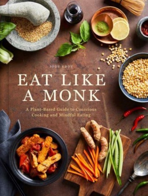 Eat Like a Monk by Jody Eddy (Hardback Book)