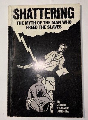 Shattering The Myth Of The Man Who Freed Slaves Jehuti El-Malik Amen-Ra Signed 