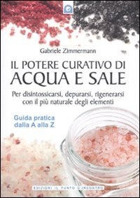 9788880936374 Potere curativo di acqua e sale. per disintossicar...a alla z (il)