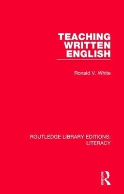 Teaching Written English by Ronald V. White - 9780815372608