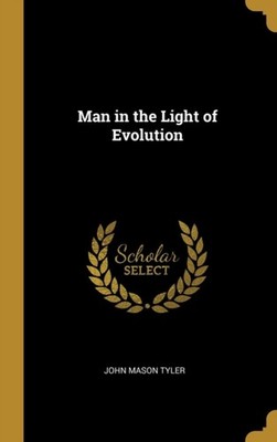 Tyler - Man in the Light of Evolution - New hardback or cased book - X555z