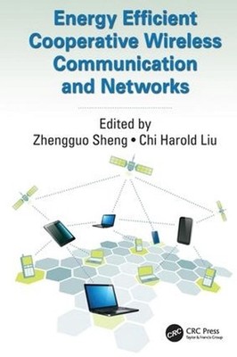 Energy Efficient Cooperative Wireless Communication and Networks by Zhengguo She