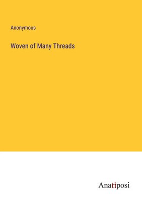 Woven of Many Threads Anonymous Taschenbuch Englisch 2023 Anatiposi Verlag