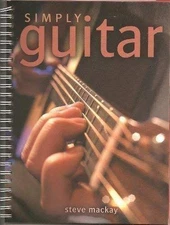 Simply Guitar - Paperback By Steve Mackay - VERY GOOD