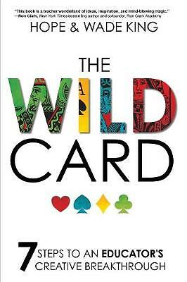 Die Wild Card: 7 Schritte zu einem Pädagogencre - 9781946444523, Taschenbuch, Wade King