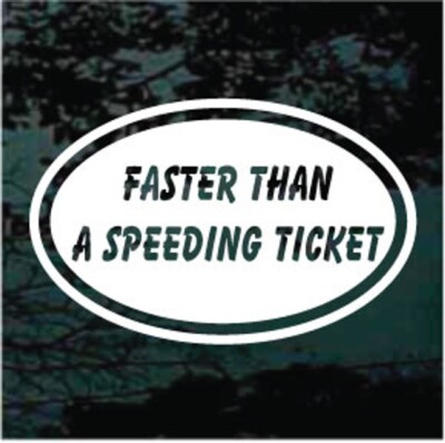 Decal Junky Auto Quotes Car Decals & Stickers | Faster-Than-A-Speeding-Ticket