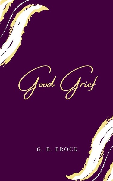 Good Grief G. B. Brock Taschenbuch Englisch 2024 Bookleaf Publishing-image