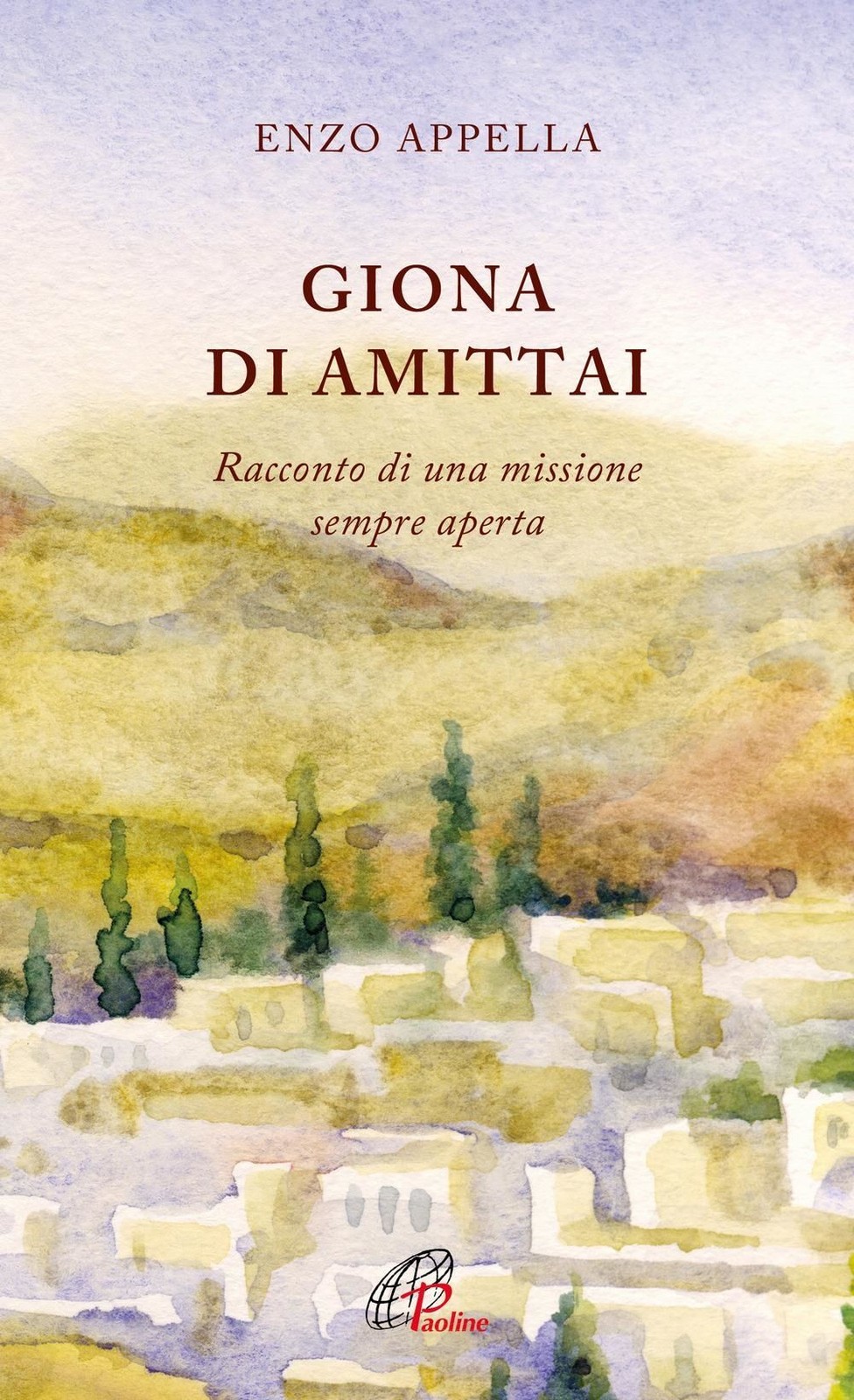 Libri Enzo Appella - Giona Di Amittai. Racconto Di Una Missione Sempre Aperta