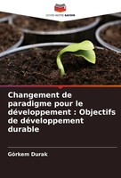 GöRkem Durak | Changement De Paradigme Pour Le DéVeloppement : Objectifs De...