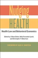 Nudging Health | Health Law And Behavioral Economics | I Glenn Cohen (U. A.)