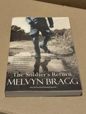 The Soldier’s Return - Melvyn Bragg Signed & Dated PB Uncorrected Proof Book