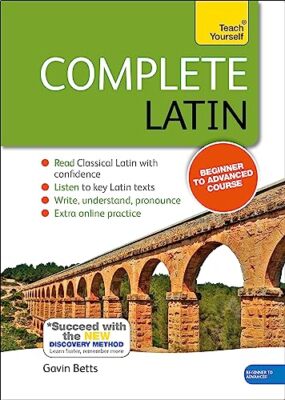 Complete Latin Beginner to Intermediate Book and Audio Course: Learn to read,...