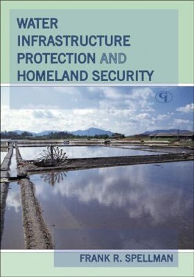 Water Infrastructure Protection and Homeland Security [Paperback] Spellman, Fra