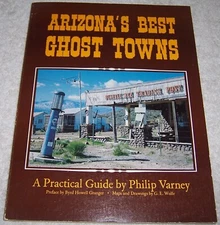 Arizona's Best Ghost Towns: A Practical Guide by Philip Varney pb SIGNED