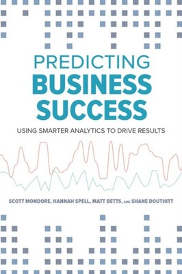 Predicting Business Success: Using Smarter Analytics by Matthew Betts PAPERBACK