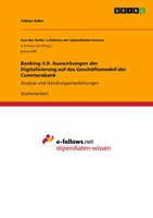 Banking 4.0: Auswirkungen der Digitalisierung Auf Das GeschäFtsmodell Der...